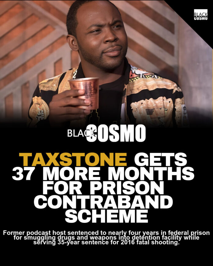 Taxstone Gets 37 More Months for Prison Contraband Scheme Taxstone Gets 37 More Months for Prison Contraband Scheme