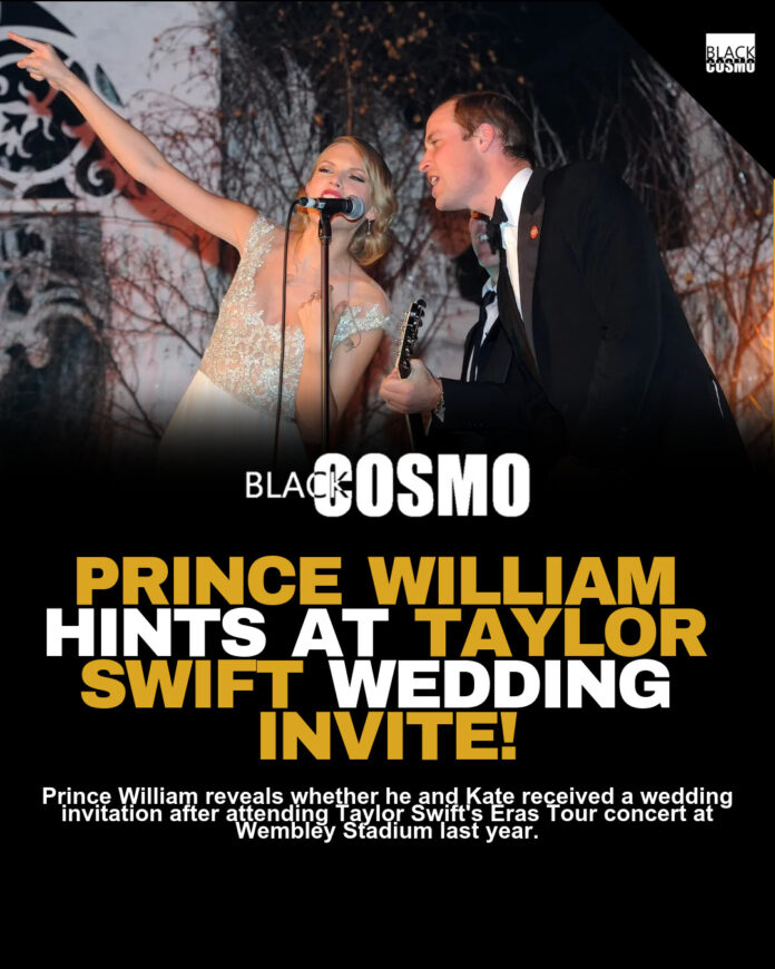 Prince William on Taylor Swift & Travis Kelce Wedding Prince William on Taylor Swift & Travis Kelce Wedding