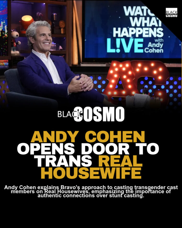 Andy Cohen Considers Transgender Real Housewives Casting Andy Cohen Considers Transgender Real Housewives Casting
