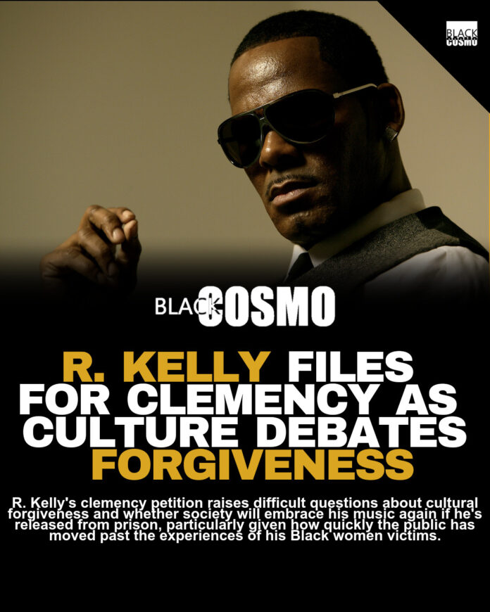 R. Kelly Clemency: Cultural Reckoning Ahead R. Kelly Clemency: Cultural Reckoning Ahead