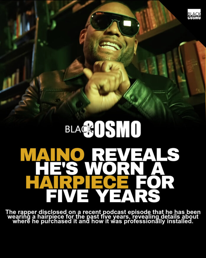 Rapper Maino Admits to Wearing Hairpiece for 5 Years Rapper Maino Admits to Wearing Hairpiece for 5 Years