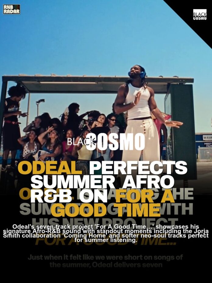 Odeal on For A Good Time: Summer Afro-R&B 2026 Odeal on For A Good Time: Summer Afro-R&B 2026