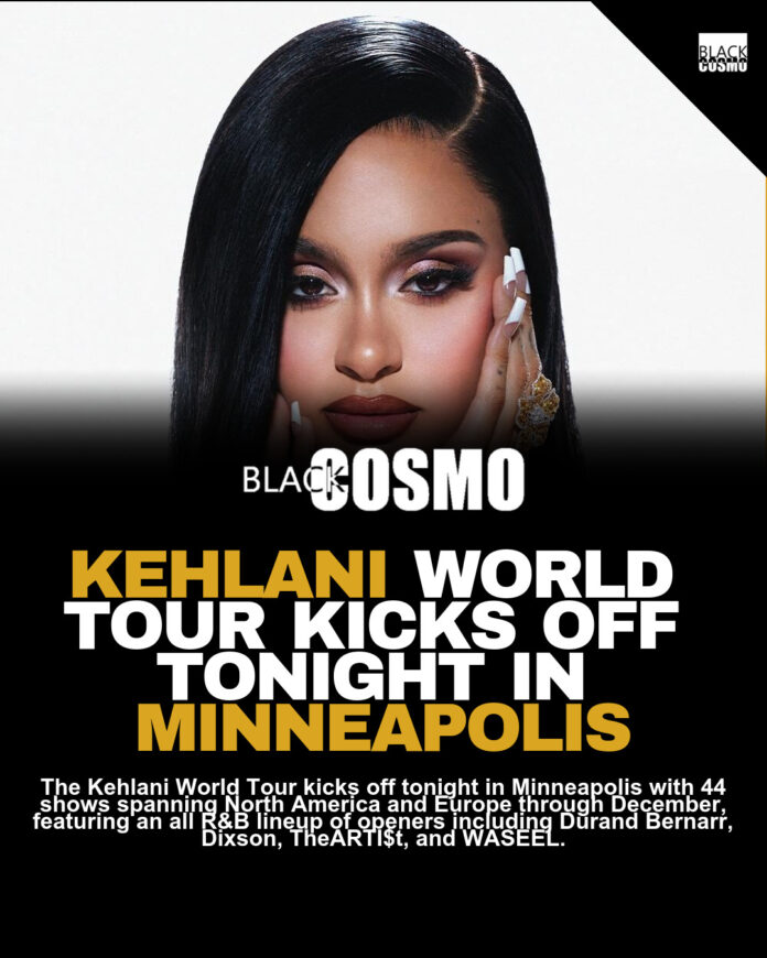 KEHLANI LAUNCHES MASSIVE WORLD TOUR WITH 44 SHOWS STARTING Aug 11 KEHLANI LAUNCHES MASSIVE WORLD TOUR WITH 44 SHOWS STARTING Aug 11