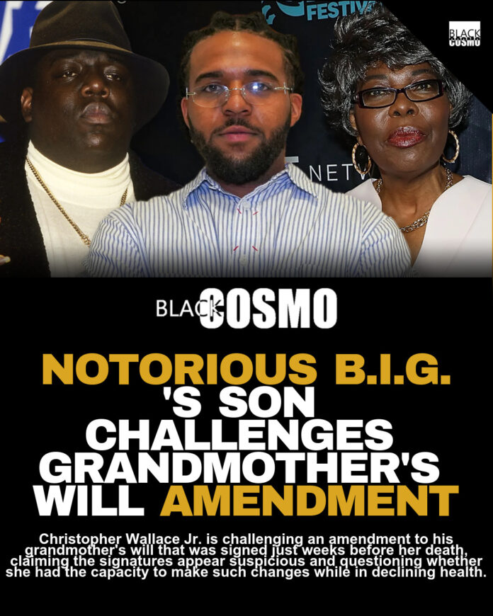 B.I.G.’s Son Claims Grandma’s Will Changed Before Death B.I.G.’s Son Claims Grandma’s Will Changed Before Death