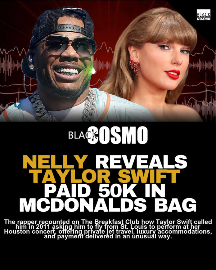 Nelly: Taylor Swift Gave Me $50K at McDonald’s Nelly: Taylor Swift Gave Me $50K at McDonald’s